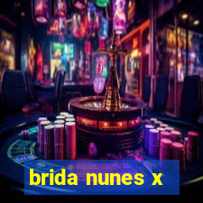 brida nunes x